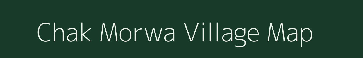 Chak Morwa village map in Uttar Pradesh