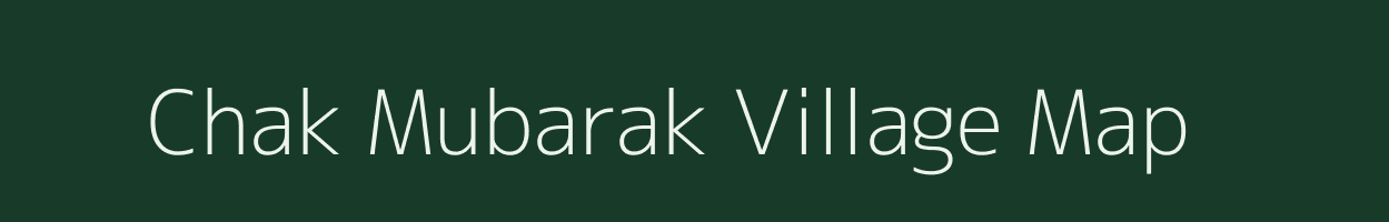 Chak Mubarak village map in Uttar Pradesh