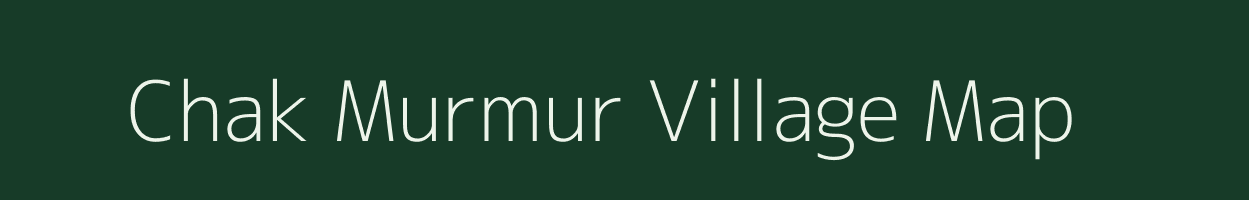 Chak Murmur village map in Bihar