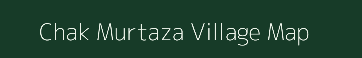 Chak Murtaza village map in Bihar