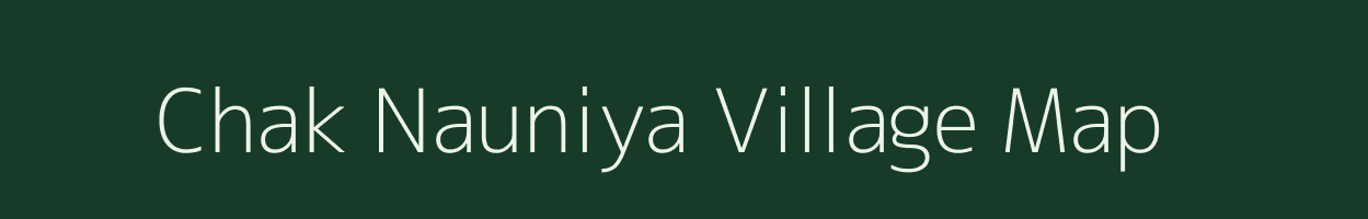 Chak Nauniya village map in Uttar Pradesh