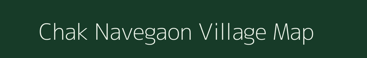 Chak Navegaon village map in Maharashtra