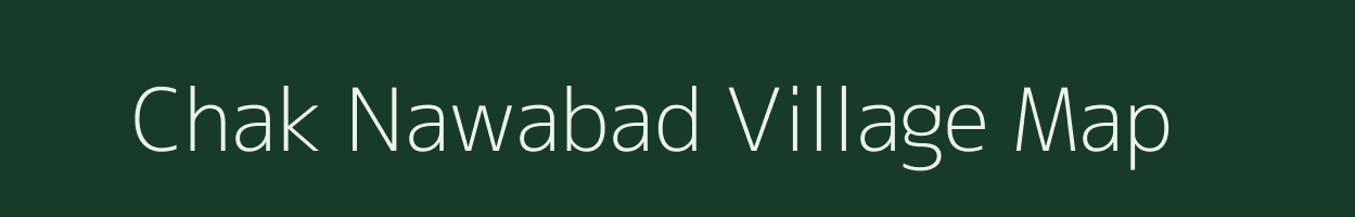 Chak Nawabad village map in Uttar Pradesh