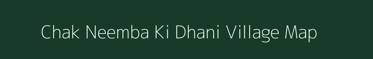 Chak Neemba Ki Dhani village map in Rajasthan