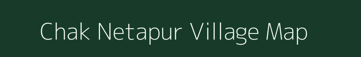 Chak Netapur village map in Uttar Pradesh