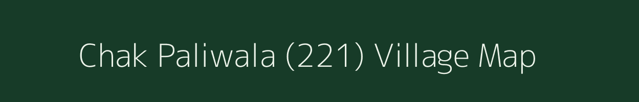 Chak Paliwala (221) village map in Punjab