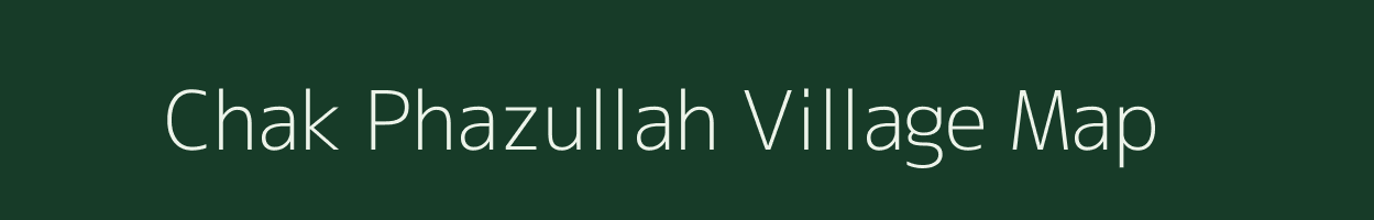 Chak Phazullah village map in Uttar Pradesh