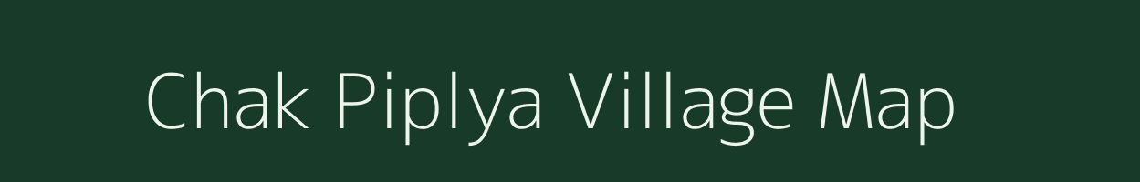 Chak Piplya village map in Madhya Pradesh