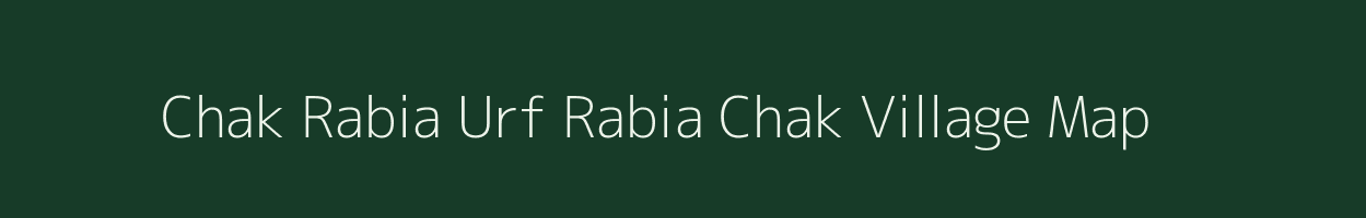 Chak Rabia Urf Rabia Chak village map in Bihar