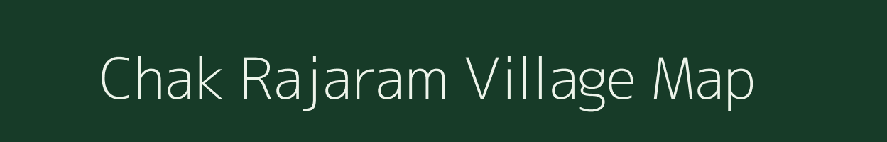 Chak Rajaram village map in Uttar Pradesh