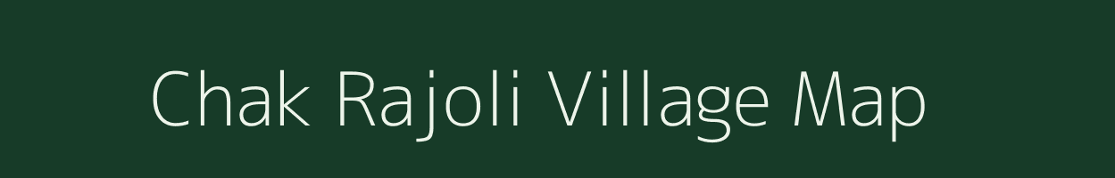 Chak Rajoli village map in Rajasthan