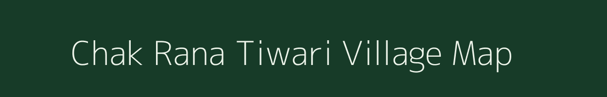 Chak Rana Tiwari village map in Uttar Pradesh