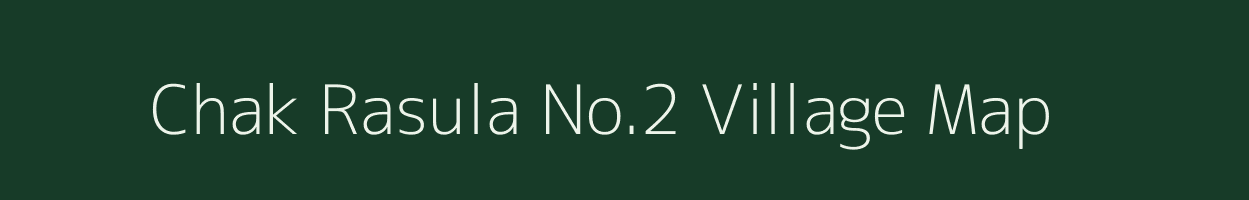Chak Rasula No.2 village map in Madhya Pradesh