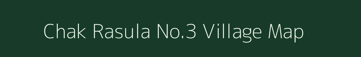 Chak Rasula No.3 village map in Madhya Pradesh
