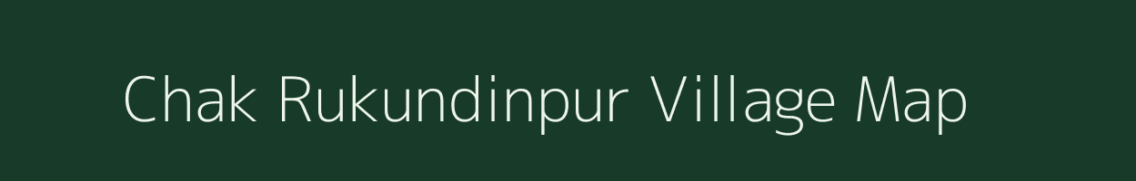 Chak Rukundinpur village map in Uttar Pradesh