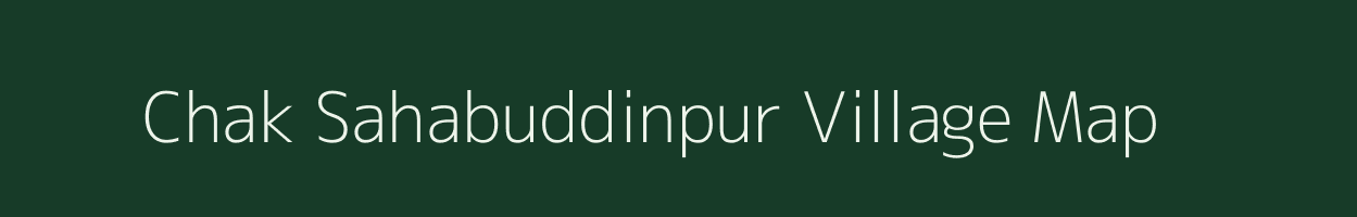 Chak Sahabuddinpur village map in Uttar Pradesh