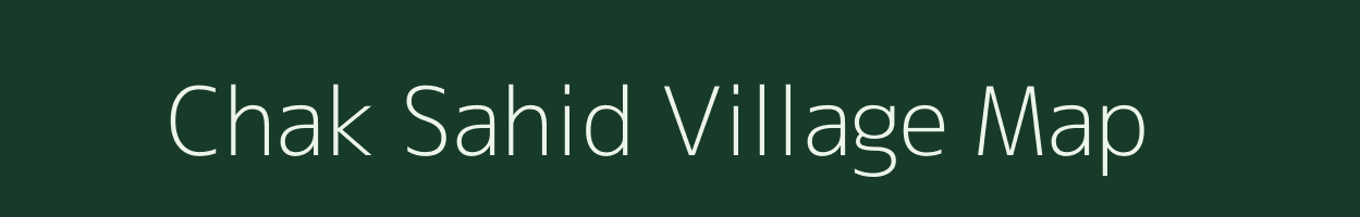 Chak Sahid village map in Bihar