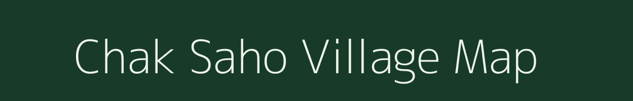 Chak Saho village map in Bihar