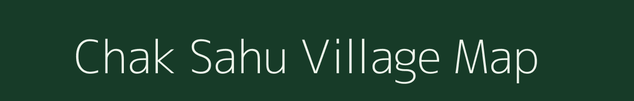 Chak Sahu village map in Uttar Pradesh