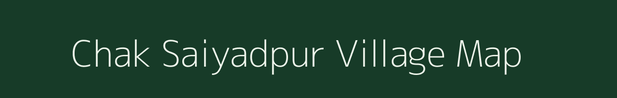 Chak Saiyadpur village map in West Bengal