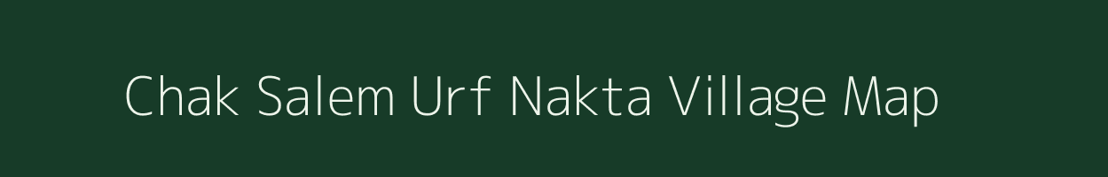 Chak Salem Urf Nakta village map in Uttar Pradesh