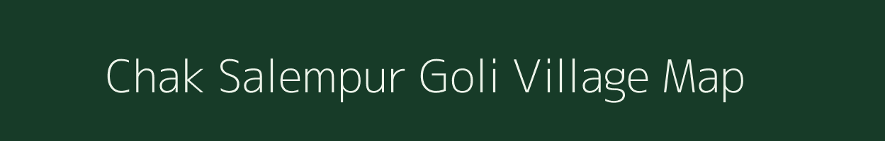 Chak Salempur Goli village map in Uttar Pradesh