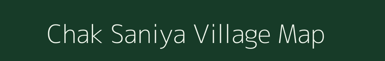 Chak Saniya village map in Uttar Pradesh