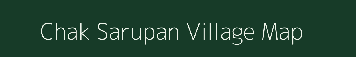 Chak Sarupan village map in Bihar