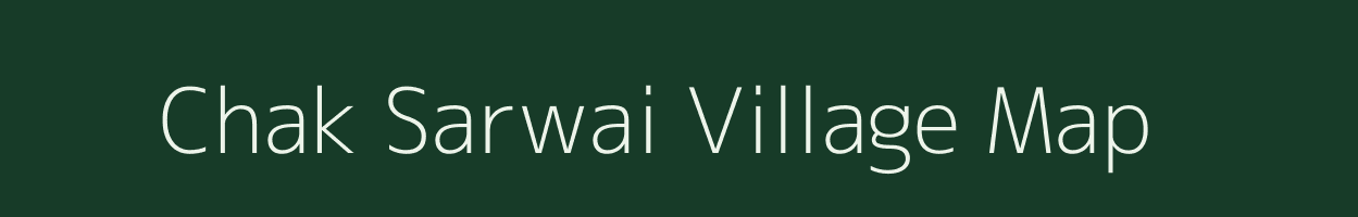 Chak Sarwai village map in Madhya Pradesh