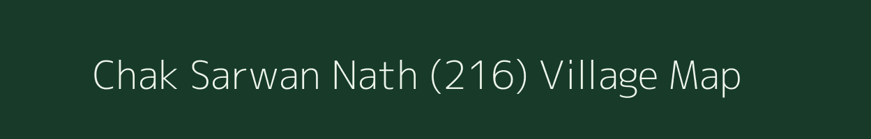 Chak Sarwan Nath (216) village map in Punjab