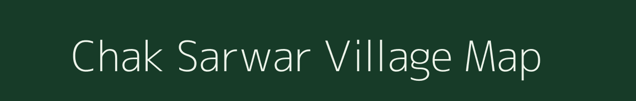 Chak Sarwar village map in Bihar