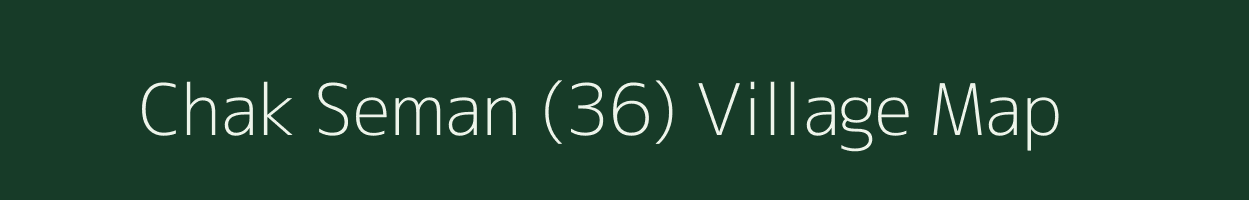 Chak Seman (36) village map in Punjab