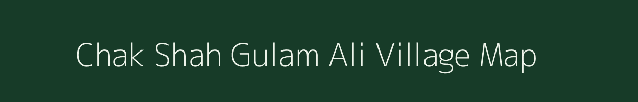 Chak Shah Gulam Ali village map in Uttar Pradesh