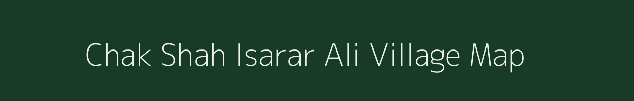 Chak Shah Isarar Ali village map in Uttar Pradesh