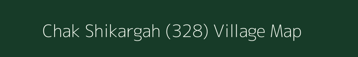 Chak Shikargah (328) village map in Punjab