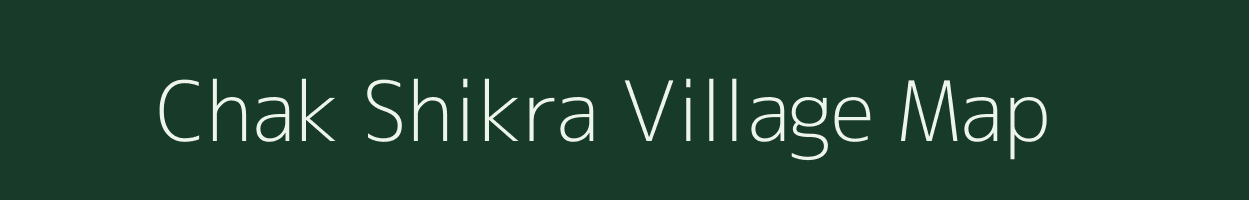 Chak Shikra village map in Uttar Pradesh