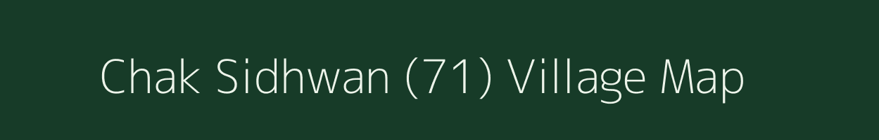 Chak Sidhwan (71) village map in Punjab