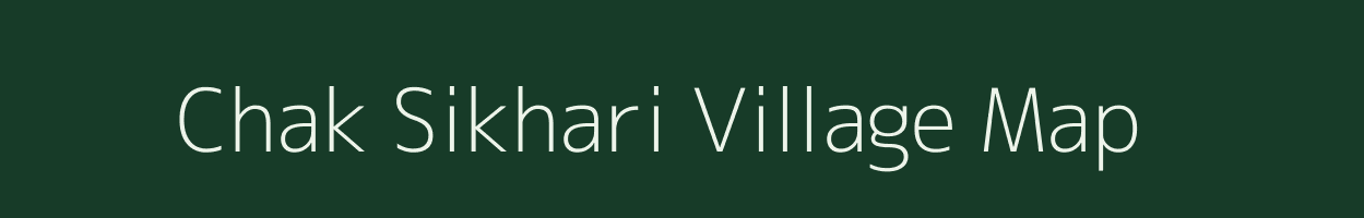 Chak Sikhari village map in Uttar Pradesh