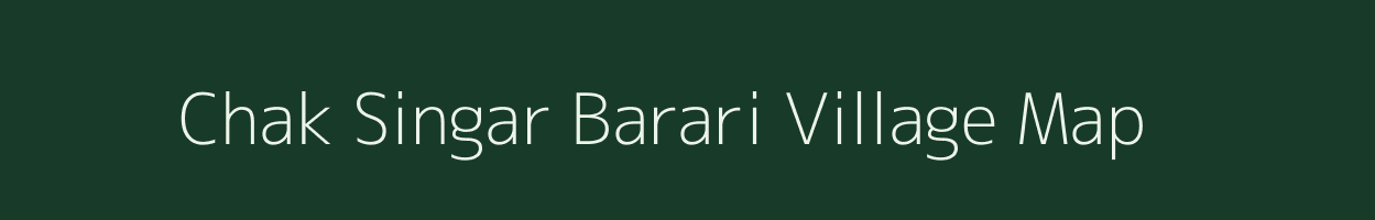 Chak Singar Barari village map in Bihar