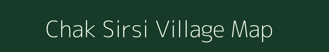 Chak Sirsi village map in Uttar Pradesh