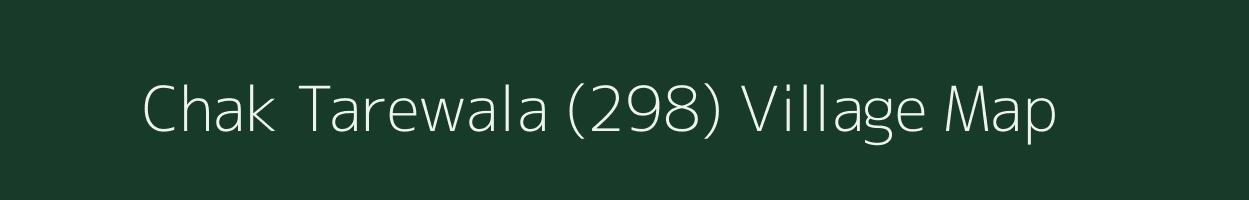 Chak Tarewala (298) village map in Punjab