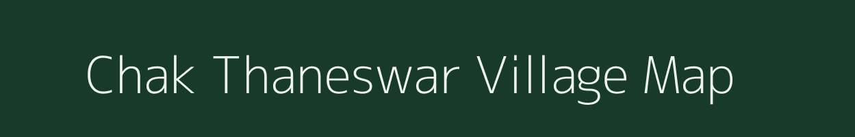 Chak Thaneswar village map in Uttar Pradesh