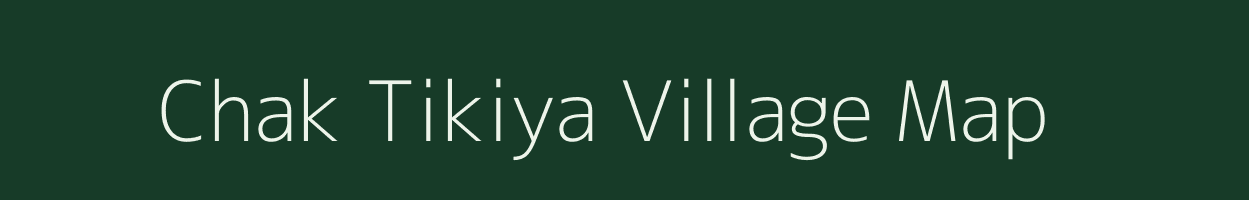 Chak Tikiya village map in Uttar Pradesh