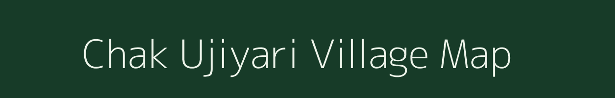 Chak Ujiyari village map in Uttar Pradesh