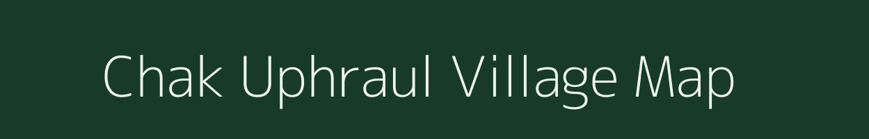 Chak Uphraul village map in Bihar