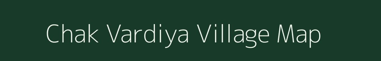 Chak Vardiya village map in Rajasthan