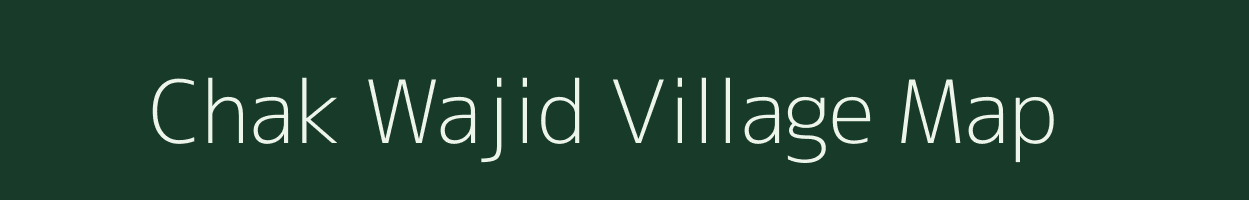 Chak Wajid village map in Uttar Pradesh