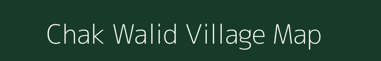Chak Walid village map in Uttar Pradesh