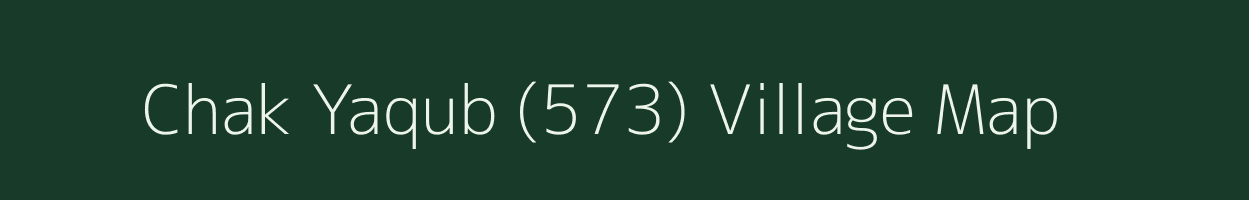 Chak Yaqub (573) village map in Punjab