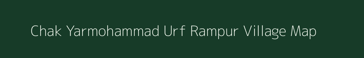 Chak Yarmohammad Urf Rampur village map in Uttar Pradesh
